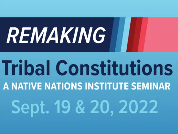 Remaking Tribal Constitutions Seminar