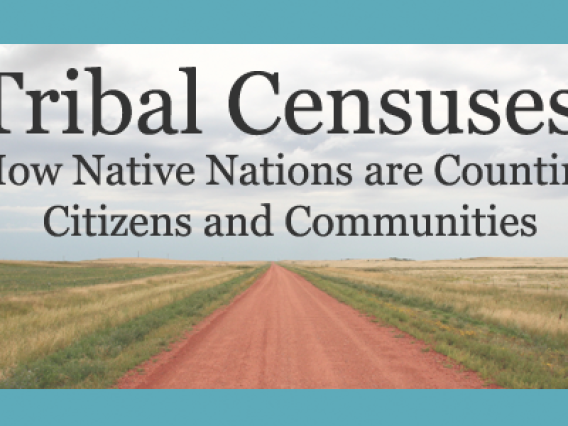 Tribal Censuses: How Native Nations are Counting Citizens and Communities?