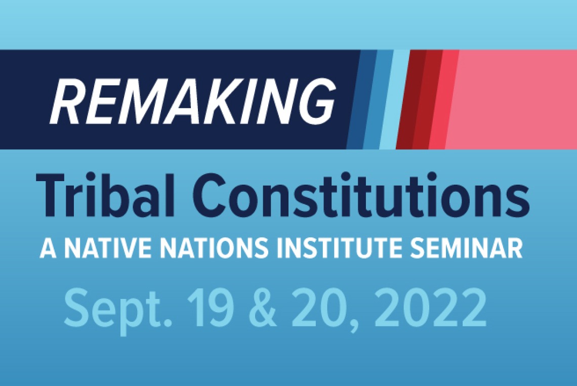 Remaking Tribal Constitutions Seminar