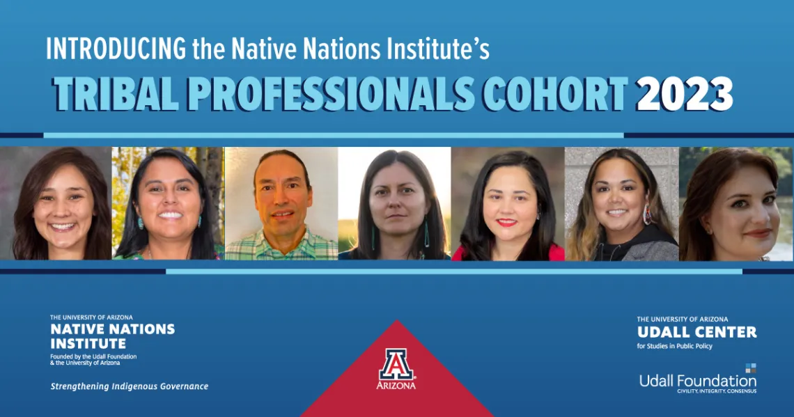 Native Nations Institute Welcomes Seven New Tribal Professionals Cohort Members for 2023